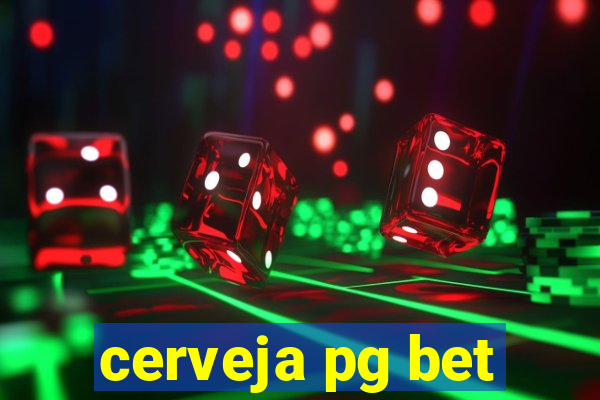 cerveja pg bet